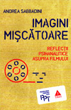 Imagini miscatoare. Reflectii psihanalitice asupra filmului - Andrea Sabbadini