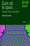 Cum sa le spun... Metoda Process Communication - Gerard Collignon