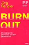 Burnout. Strategii pentru prevenirea epuizarii profesionale - Jorg Fengler