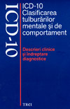 ICD-10 - Clasificarea tulburarilor mentale si de comportament. Descrieri clinice si indreptare diagnostice - Autori multipli 
