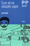 Cum sa ne educam copiii - Aldo Naouri