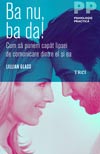 Ba nu, ba da! Cum sa punem capat lipsei de comunicare dintre el si ea - Lillian Glass