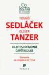 Lilith si demonii capitalului. Economia pe canapeaua lui Freud - Tomas Sedlacek