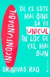 Inconfundabil. De ce este mai bine sa fii unicul in loc de cel mai bun - Srinivas Rao