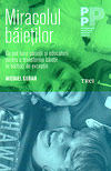 Miracolul baietilor. Ce pot face parintii si educatorii pentru a transforma baietii in barbati de exceptie - Michael Gurian