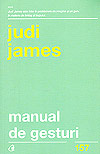 Manual de gesturi. Ce ascund gesturile si expresiile faciale ale oamenilor - Judi James