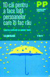 10 cai pentru a face fata persoanelor care iti fac rau. Cand te confrunti cu oameni toxici
