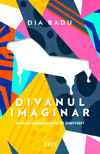 Divanul imaginar. Lumea romaneasca in 18 interviuri - Dia Radu