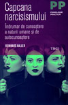 Capcana narcisismului. Indrumar de cunoastere a naturii umane si de autocunoastere - Reinhard Haller