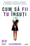 Cum sa fii tu insuti. Linisteste-ti criticul interior si depaseste anxietatea sociala -  Ellen Hendriksen