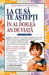 La ce sa te astepti in al doilea an de viata: de la 12 la 24 de luni - Heidi Murkoff