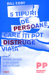5 tipuri de persoane care iti pot distruge viata. Narcisici, sociopati si alte persoane inalt-conflictuale - Bill Eddy