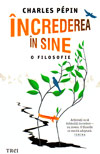 Increderea in sine. O filosofie - Charles Pepin