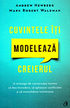 Cuvintele iti modeleaza creierul - Mark Robert Waldman