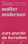 Curs practic de incredere - Walter Anderson