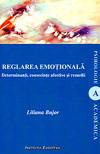 Reglarea emotionala. Determinanti, consecinte afective si remedii - Liliana Bujor