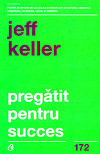 Pregatit pentru succes - Jeff Keller