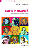 Selfie in oglinda. Cand femeia devine mama - Raluca Marchis