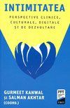 Intimitatea. Perspective clinice, culturale, digitale si de dezvoltare - Gurmeet Kanwal