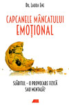 Capcanele mancatului emotional. Slabitul – o provocare fizica sau mentala? - Laura Ene