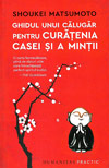 Ghidul unui calugar pentru curatenia casei si a mintii - Shoukei Matsumoto