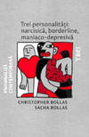 Trei personalitati: narcisica, borderline, maniaco-depresiva - Christopher Bollas