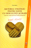 Ajutorul strategic pentru elevii cu dificultati scolare. Cum sa-i dai elevului cheia reusitei? - Pierre Vianin