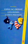 Copiii fac ordine! Categorizarea la varsta prescolara - Thea Ionescu