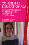 Consiliere educationala. Ghid metodologic pentru orele de dirigentie si consiliere - Adriana Baban