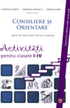 Consiliere si orientare. Ghid de educatie pentru cariera. Activitati pentru clasele I-IV - Gabriela Lemeni