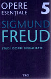 Studii despre sexualitate. Opere esentiale (vol. 5) - Sigmund Freud