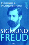Psihologia inconstientului. Opere esentiale (vol. 3) - Sigmund Freud