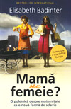 Mama sau femeie? - Elisabeth Badinter